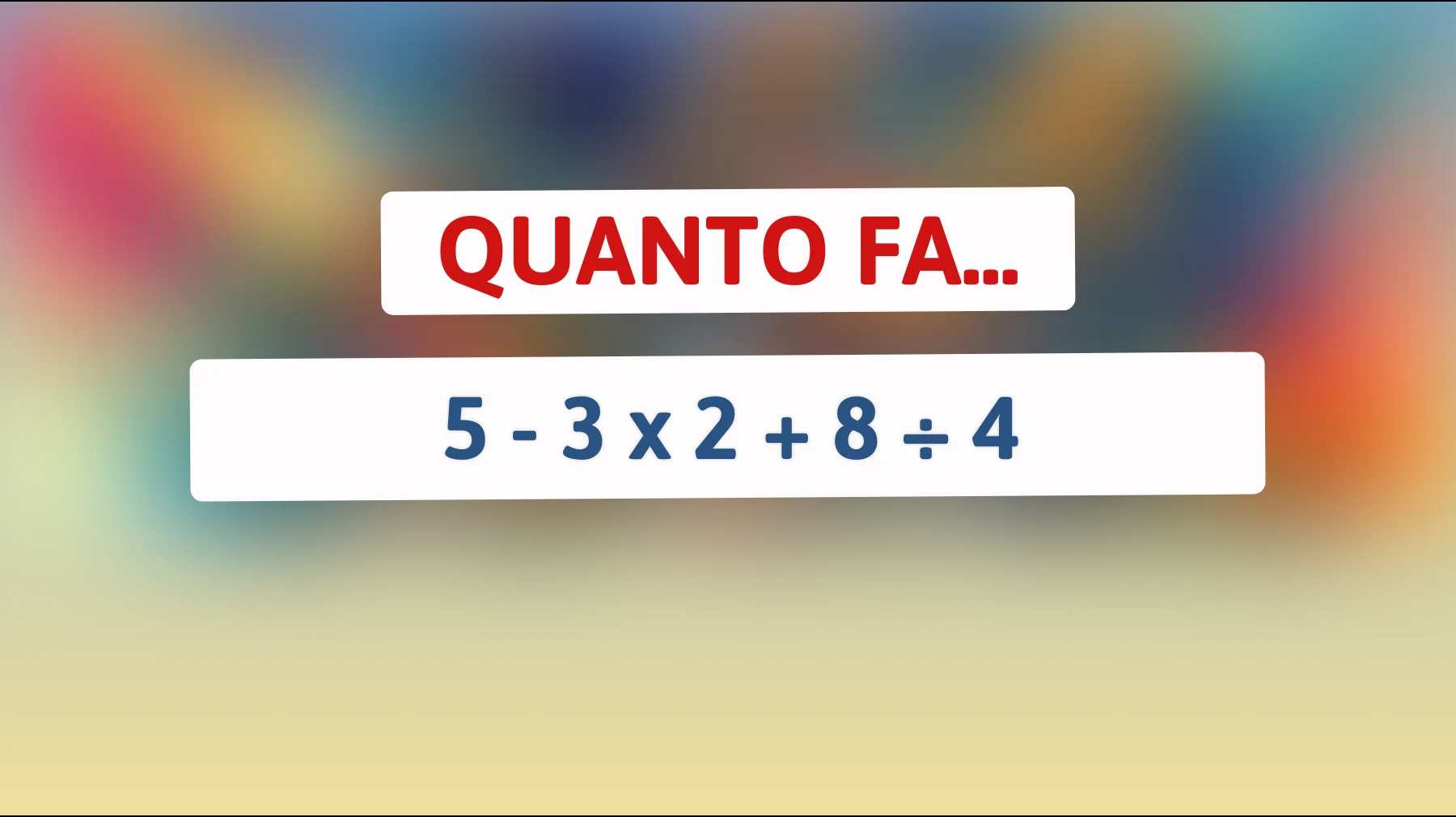 Il rompicapo matematico che sta facendo impazzire il web: riesci a risolverlo senza sbagliare? Solo i veri geni lo sanno!"