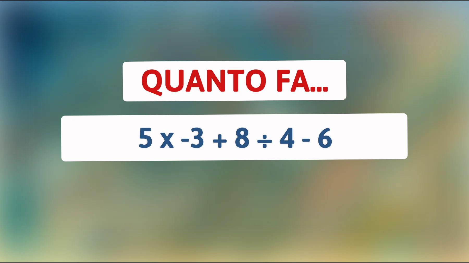 Solo i veri geni possono risolvere questo indovinello matematico: dimostra di avere una mente superiore!"