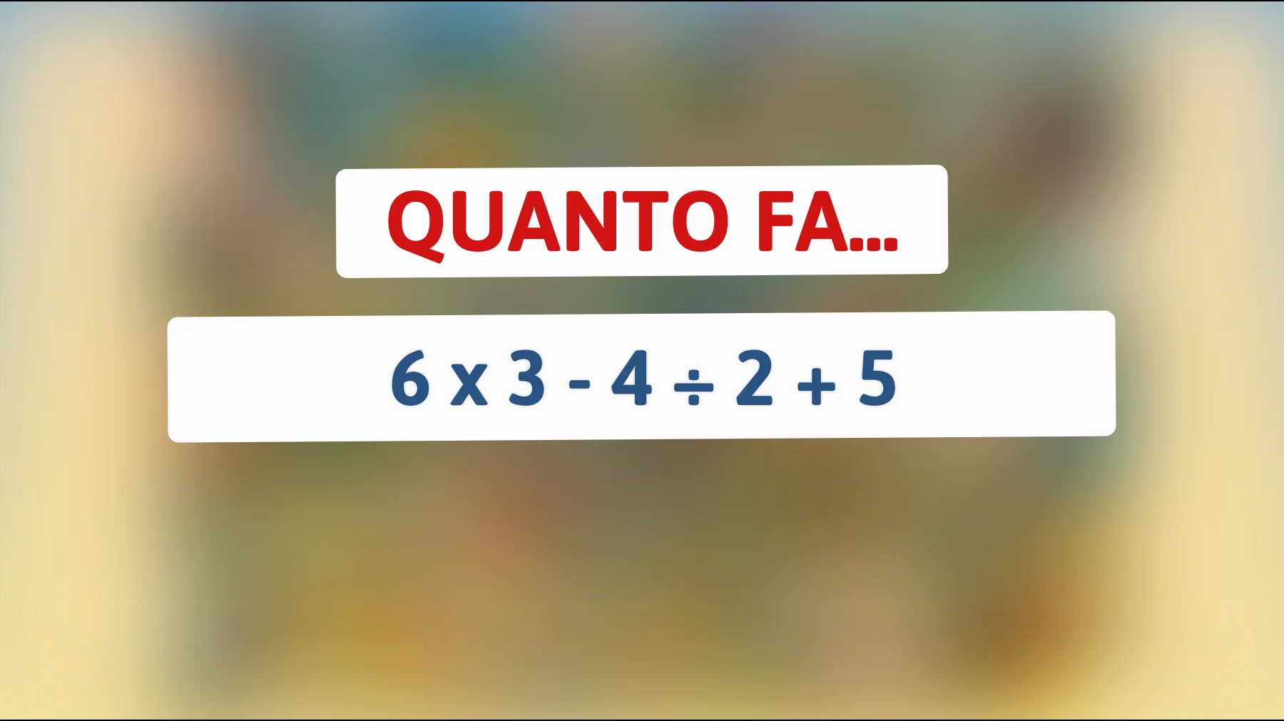 "Sai risolvere questo indovinello matematico che solo i veri geni riescono a decifrare?""